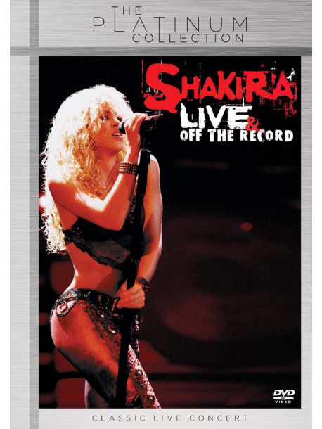 Shakira - Live & Off The Record (The Platinum Collection)