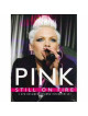 Pink - Still On Fire (2 Tbd)
