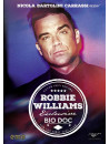 Robbie Williams - Exclusive Bio Doc