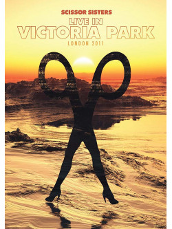 Scissor Sisters - Live In Victoria Park