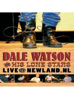 Dale Watson & His Lone Stars - Live@Newland.Nl/Remixed