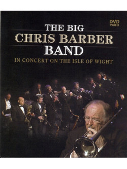 Big Chris Barber Band - In Concert On The Isle Of Wight (2 Dvd) [Edizione: Regno Unito]