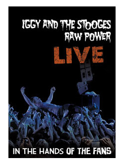 Iggy & The Stooges - Raw Power Live: In The Hands Of The Fans