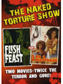 Naked Torture Double (Flesh Feast/3 On A Meathook)