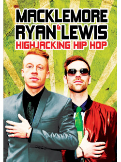 Macklemore & Ryan Lewis - Highjacking Hip Hop