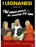 Legnanesi (I) - Chi Vusa Puse' La Vacca L'E' Sua (3a Compagnia)