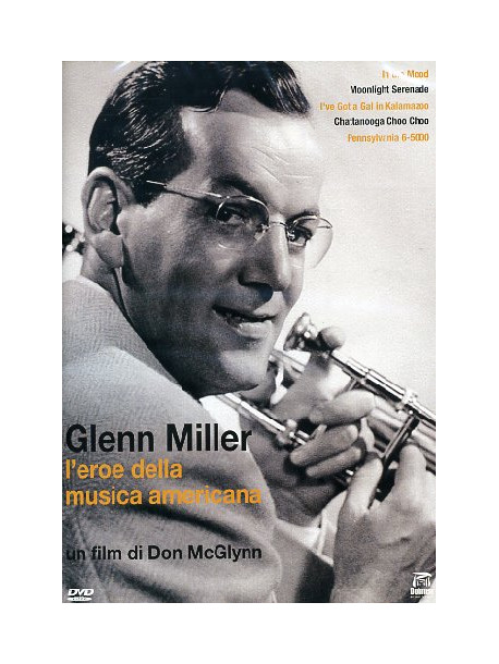 Glenn Miller - L'Eroe Della Musica Americana