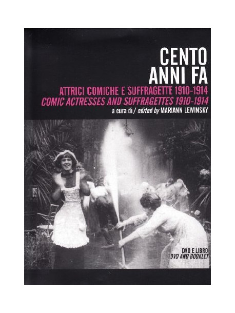 Cento Anni Fa - Attrici Comiche E Suffragette 1910-14 (Dvd+Libro)
