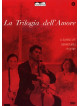 Trilogia Dell'Amore (La) (3 Dvd)