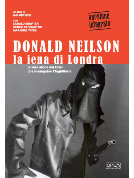 Donald Neilson - La Iena Di Londra (Opium Visions)