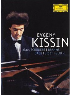 Evgeny Kissin Plays Schubert / Brahms / Bach / Liszt / Gluck