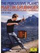 Martin Grubinger & The Percussive Planet Ensemble - The Percussive Planet
