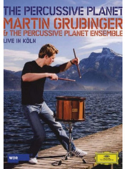 Martin Grubinger & The Percussive Planet Ensemble - The Percussive Planet