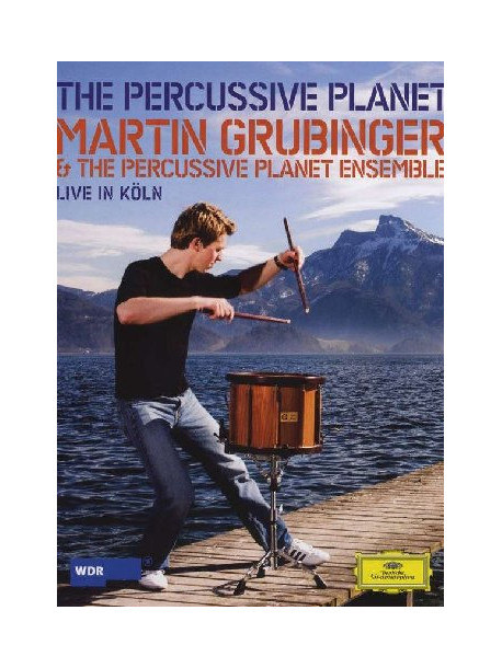 Martin Grubinger & The Percussive Planet Ensemble - The Percussive Planet