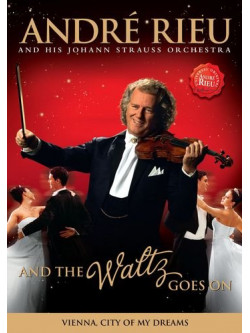 Andre' Rieu And His Johann Strauss Orchestra - And The Waltz Goes On