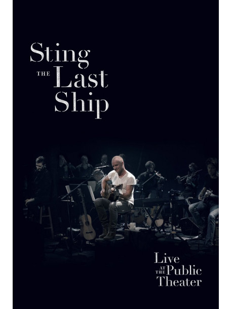 Sting - The Last Ship - Live At The Public Theatre