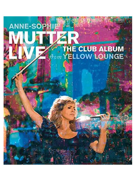 Anne-Sophie Mutter - The Club Album - Live At The Yellow Lounge