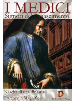 Medici (I) - Signori Del Rinascimento - Nascita Di Una Dinastia / Lorenzo Il Magnifico