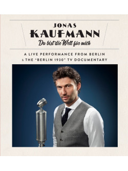 Jonas Kaufmann - Vari: Du Bist Die Welt Fur Mich - Canzoni Per Tenore