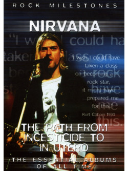 Nirvana - The Path From Incesticide To In Utero