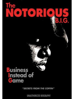 Notorius B.i.g. - Business Instead Of Game Unauthorized