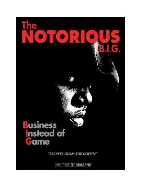 Notorius B.i.g. - Business Instead Of Game Unauthorized