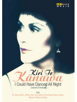 Te Kanawa Kiri - I Could Have Danced All Night - Concert And Portrait (documentario)