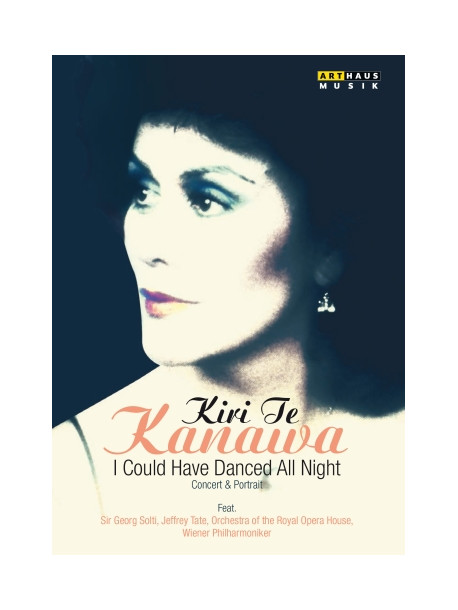 Te Kanawa Kiri - I Could Have Danced All Night - Concert And Portrait (documentario)