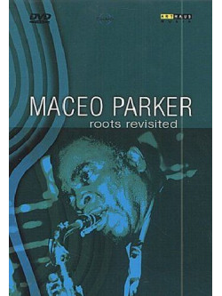 Maceo Parker - Roots Revisited