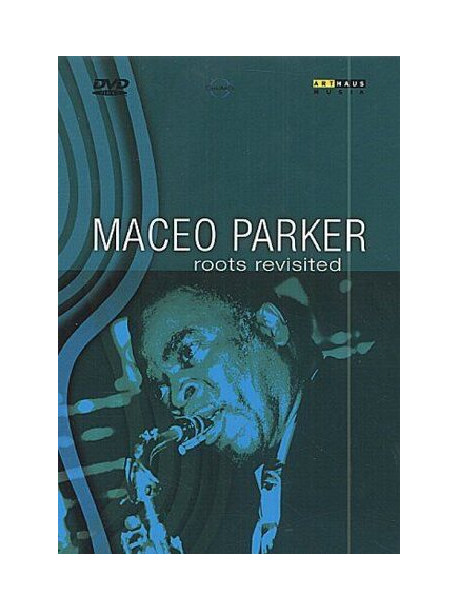 Maceo Parker - Roots Revisited