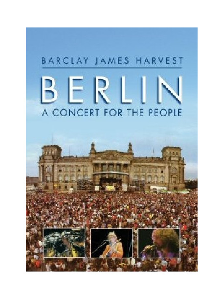 Barclay James Harvest - Berlin - A Concert For The People