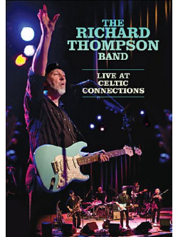 Richard Thompson Band (The) - Live At Celtic Connections