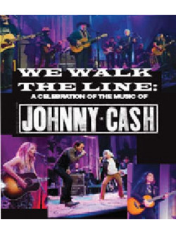 We Walk The Line - A Celebration Of The Music Of Johnny Cash