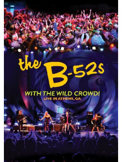 B-52s (The) - With The Wild Crowd! - Live In Athens, GA (Dvd+Cd)