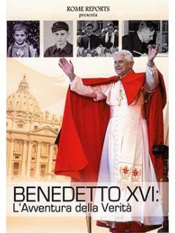 Benedetto XVI - L'Avventura Della Verita'