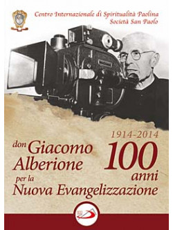 Don Giacomo Alberione Per La Nuova Evangelizzazione - 100 Anni