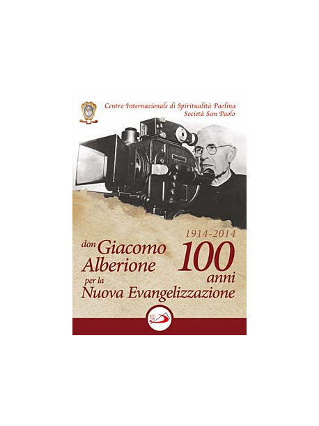 Don Giacomo Alberione Per La Nuova Evangelizzazione - 100 Anni