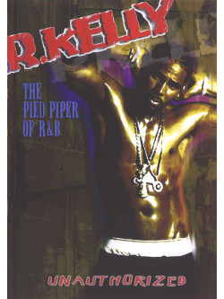 R. Kelly - Pied Piper Of R&B