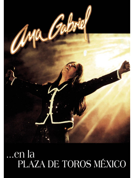 Ana Gabriel - En La Plaza De Toros Mexico