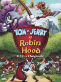 Tom & Jerry E Robin Hood - Il Film Originale
