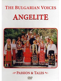 Bulgarian Voices (The) - Angelite Passion & Tales