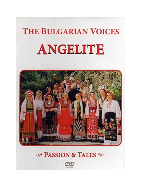 Bulgarian Voices (The) - Angelite Passion & Tales
