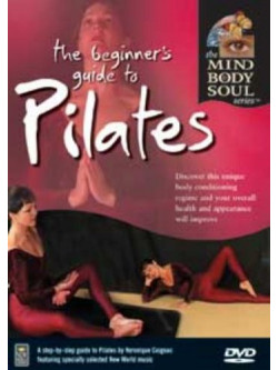 Mind Body & Soul - The Beginner'S Guide To Pilates