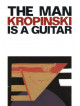 Uwe Kropinski - The Man Is A Guitar