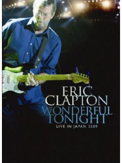 Eric Clapton - Wonderful Tonight - Live In Japan 2009