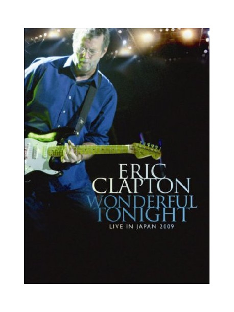 Eric Clapton - Wonderful Tonight - Live In Japan 2009
