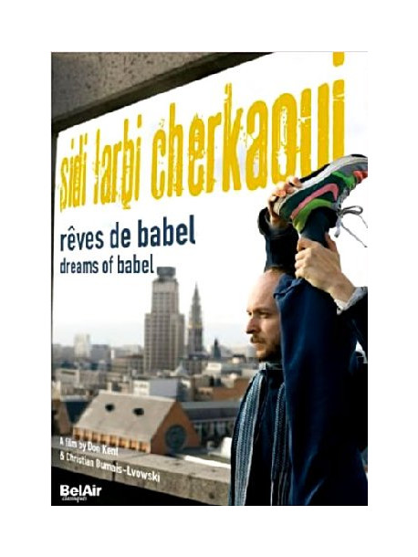 Sidi Larbi Cherkaoui - Reves De Babel