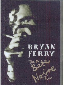 Bryan Ferry - The Bete Noire Tour