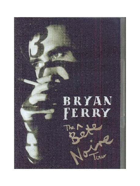 Bryan Ferry - The Bete Noire Tour