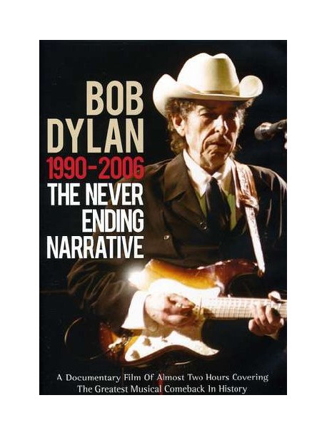 Bob Dylan - The Never Ending Narrative 1990-2006